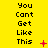 Yellow background with black text repeating "You Cant Get Like This" in three , red symbols changing across observations