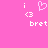 Pixelated pink background with white text and symbols: two 'i' characters, a heart, a '<3' symbol, and the word 'bret' in lowercase.