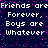Pixelated text repeats 'Friends are Forever, Boys are Whatever' in white on dark blue with pink dots, no visible animation.