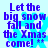 Pixelated blue text reads 'Let the big snow fall and the Xmas come! **' over a light blue background with faint star shapes.