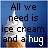 Pixelated image with blue background displaying text 'All we need is ice cream and a hug' over light-colored object.