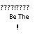 Pixelated black text on white background reads '?????!???? Stand OUT. Be The !' with question marks and exclamation mark in top-left, 'Stand' above 'OUT.' on right, 'Be The' below left.