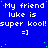 Blue background with white pixelated text repeating 'My friend luke is super kool!super kool!super kool!super kool!' and '=]' below each phrase, scattered cyan dots.