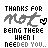 Pixelated text reads 'THANKS FOR NOT BEING THERE WHEN I NEEDED YOU..' with a heart symbol and animation changes across four