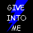 Black background with white pixelated text "GIVE INTO ME" and a blue lightning bolt graphic in the top-left corner.
