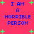 A static digital image with bright pink background, blue text reading 'I AM A HORRIBLE PERSON', and scattered green plus signs.