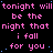 Pink text repeats 'tonight will be the night that i fall for you' on a black background with scattered blue dots, right side has gray rectangle.