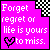 A bright pink square with white pixelated text reading 'Forget regret or life is yours to miss.' and a black heart symbol, bordered by a black frame with a checkered corner.