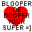 Red heart-shaped icon with black text 'BLOOPER DE DOOPER YOUR SUPER =]' on white background, showing two distinct pixel states.