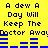 Yellow background with black text repeating "A dew A Day Will Keep The Doctor Away" and blue horizontal bars changing position across frames.