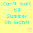 Pixelated cyan text on yellow background with two pink hearts at bottom, repeating 'Can't wait till Summer Oh Eight!' in a