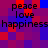 Pixelated of red and blue squares with repeated text 'peace', 'love', 'happiness' in black lowercase letters across two