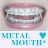 Two side-by-side animated frames of a mouth with metal braces, each labeled "METAL MOUTH" with a heart symbol below the text.