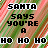 Pixelated text reads "SANTA SAYS YOU'RE A HO HO HO" over a red and green striped background with animated pixel changes.
