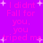 A static image with a bright purple background displays repeated pink text reading "I didnt Fall for you, you triped me" surrounded by white plus signs.
