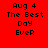 Red background with black text reading "Aug 4 The Best Day Ever" in pixelated font, with green highlight bars shifting across different lines of text.