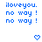 Blue pixelated text reads 'iloveyou.' followed by 'no way!' repeated twice, with two blue pixelated hearts at the bottom center and bottom right.