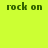 Four quadrants display 'rock on' text in green pixelated font on yellow, light green, blue, and dark green backgrounds.