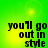Green background with yellow gradient and four identical text blocks reading 'you'll go out in style' in black pixelated font.