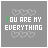 Gray background with white heart outlines and text "YOU ARE MY EVERYTHING" where the first letter of each word changes color across frames.