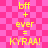 Yellow pixelated text on pink checkered background displays 'bff + ever = KYRAA!' repeated four times in two