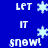 Blue background with white pixelated text 'LET IT snow!' and light blue snowflakes in a pattern