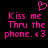 Pixelated pink text and heart symbol on black background, two identical side-by-side text blocks with 'Kiss me Thru the phone. <3' and a heart above.