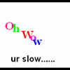 Pixelated text 'Oh Wow' in pink, green, red, and blue letters above black text 'ur slow.....' on a white background.