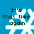 Blue background with four white snowflake icons, each overlaid with dark green text reading "It's that time again" in a pixelated font.