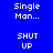 Blue background with white pixelated text 'Single Man...' and 'SHUT UP' arranged in a , where some have light blue highlights