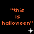 "this is halloween" text in orange pixelated font on black background with animated white symbols.