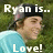 Pixelated image of a person wearing a dark cap and light blue shirt with text overlays reading 'Ryan is...' at top and 'Love!' at bottom.