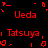 Red pixelated text reading 'Ueda' and 'Tatsuya' arranged in a pattern on a black background with scattered red pixel fragments