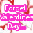 Pixelated pink text on white background with red heart-shaped branches; reads "Forget Valentines Day... Will you be mine?" in blocky font.