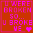 Red background with pink pixelated text reading "U WERE BROKEN SO... U BROKE ME" and heart symbols in four