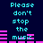 Pixelated cyan text "Please don't stop the music" repeats across a dark blue background with pink horizontal bars.