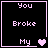Pixelated text "You Broke My" with a heart symbol on black background, showing animation of heart count changing from one to two then back.