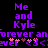 Purple pixelated text on black background reads "Me and Kyle" with repeated "forever an forever an" below, featuring pink star-like symbols.