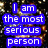 Blue text on a dark, pixelated background with scattered light spots reads "I am the most serious person you will EVER meet." in two identical