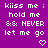 Purple background with white pixelated text reading "kiiss me i hold me && NEVER let me go" repeated in a , each instance ending with a white heart symbol