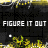 Animated sequence of repeating text "FIGURE IT OUT" in white and purple on black background with yellow-green static-like border.