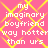 Static image with pink background and yellow crisscross pattern displaying repeated white text "my imaginary boyfriend way hotter than urs".