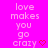 Pixelated text on bright pink background with red heart symbol, showing 'love makes you go crazy' in white letters.