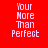 Red background with white pixelated text 'Your More Than Perfect' arranged in a , alternating black horizontal bars
