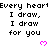 Pixelated text repeats 'Every heart I draw, I draw for you' with pink heart symbols on a white background.