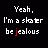 Pixelated text on black background with red lettering changes across frames, showing 'Yeah, I'm a skater be jealous' in different color states.