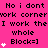 Pixelated text and symbols on a bright pink background with white heart icons, displaying repeated phrases like "No i dont" and "I work the whole Block=]".