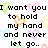 Pixelated text reads "I want you to hold my hand and never let go.." with pastel hearts in green, pink, orange, purple, blue, yellow, and red on white background.