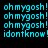 Animated text display showing 'oh mygosh!' and 'idontknow!' in cyan pixelated font on black background with blue highlight changes.