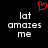 Red pixelated heart symbol above white text reading 'lat amazies me' on black background.